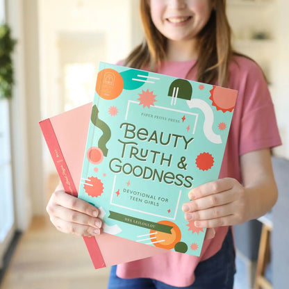 Beauty, Truth and Goodness: A Devotional for Teen Girls